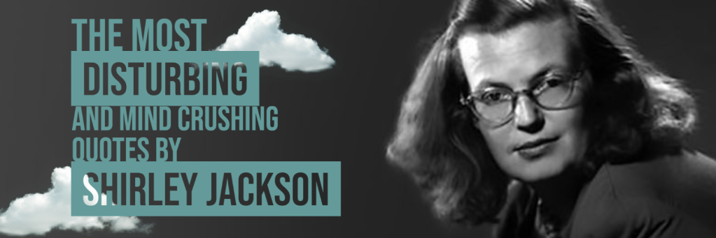 The Most Disturbing and Mind Crushing Quotes by Shirley Jackson