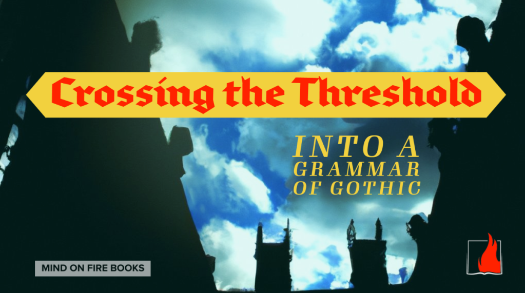 Crossing the Threshold Into A Grammar of Gothic