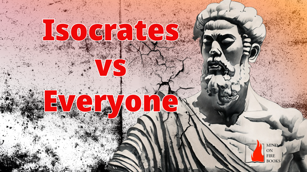 Isocrates Against Everyone – Why Our Education Comes From This 2,300 Year Old Athenian