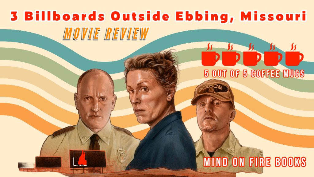 3 Billboards Outside Ebbing, Missouri – Movie Review 5/5
