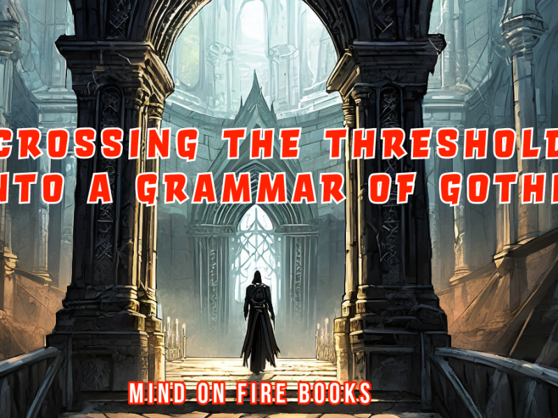 Crossing the Threshold Into A Grammar of Gothic