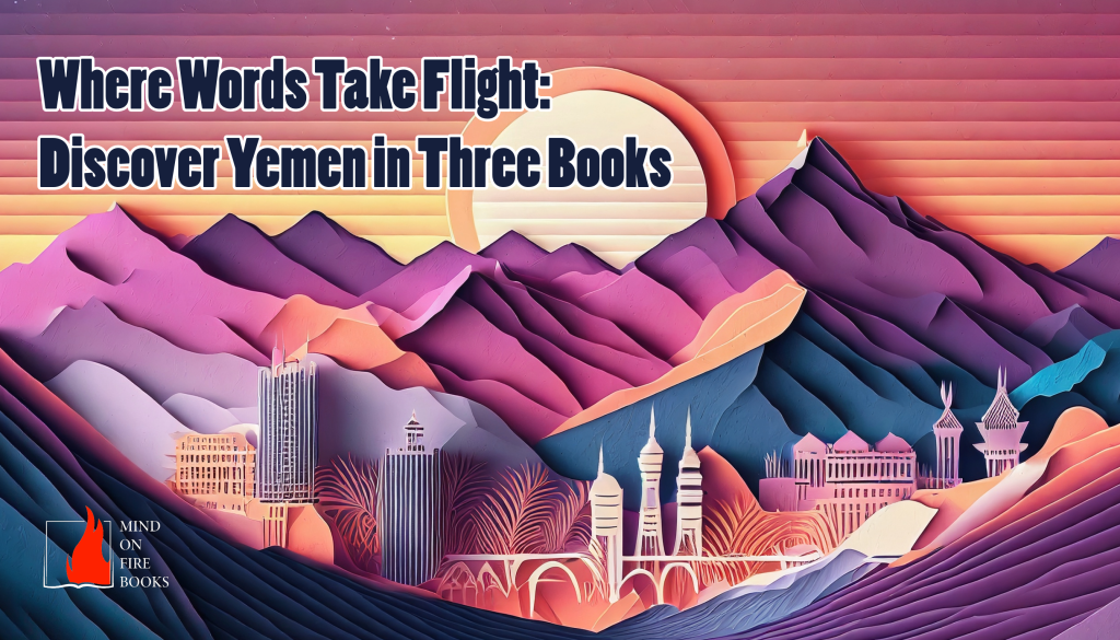 Where Words Take Flight: Discover Yemen in Three Books
