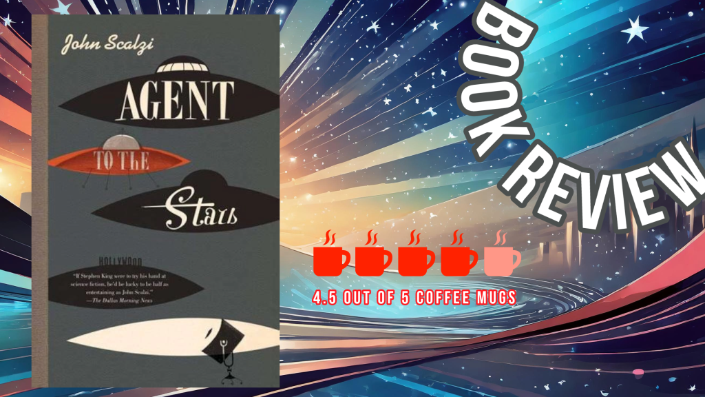 Agent to the Stars by John Scalzi, Book Review