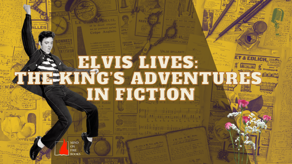 Elvis Lives: The King’s Adventures in Fiction
